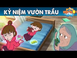 KỶ NIỆM VƯỜN TRẦU - TRUYỆN CỔ TÍCH - PHIM HOẠT HÌNH - KHOẢNH KHẮC KỲ DIỆU - QUÀ TẶNG CUỘC SỐNG