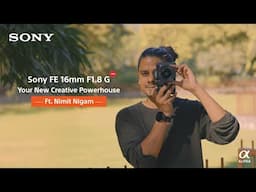 Unlock a new perspective with all-new FE 16 mm F1.8 G | With Nimit Nigam