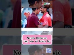 Novak Djokovic họp báo về tương lai