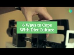 6 Ways to Cope With Diet Culture