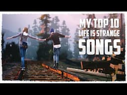 My Top 10 'Life is Strange' Songs