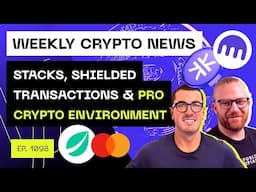 Weekly Crypto News - Stacks, Shielded Transactions & Pro Crypto Environment