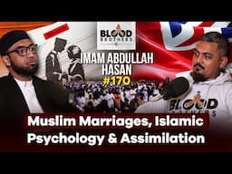 Imam Abdullah Hasan | Marriage Therapy, Islamic Psychology & Priorities for UK Muslims BB #170