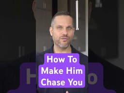 How To Make Him Chase You (Trigger this “instinct”)