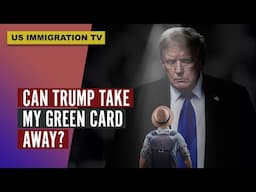 CAN TRUMP TAKE MY GREEN CARD AWAY?