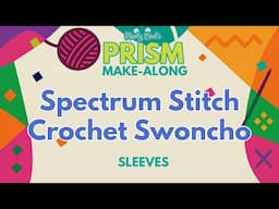Spectrum Stitch Crochet Swoncho: Sleeves Time! 🧶✨