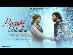 BAANKI PAHADAN || BADI BAANKI LAGGE || LATEST PAHADI SONG || AC BHARDWAJ || PRIYA GAUTAM || TRINETRA