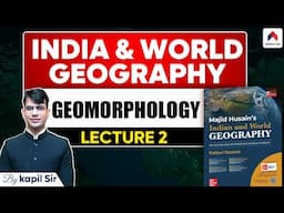 India and World Geography By Majid Hussain | Chapter 2: Geomorphology | By Kapil Sir