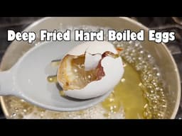 Deep Frying Shell On Hard Boiled Eggs for an Hour