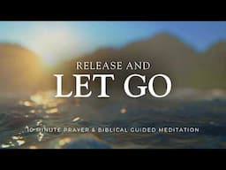 10 Minute Prayer & Guided Meditation - Let Go & Let God