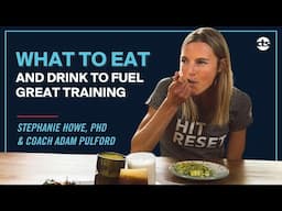 WHAT TO EAT AND DRINK TO HAVE YOUR BEST TRAINING DAYS, WITH STEPHANIE HOWE, PHD (#243)