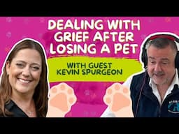 Dealing with grief after losing a pet with guest Kevin Spurgeon | E347 #pets #griefandloss #loss