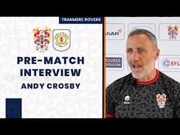 Pre-Match | Andy Crosby ahead of season's final home game v Crewe