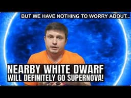 Nearby White Dwarf Will Definitely Go Supernova But Not Any Time Soon