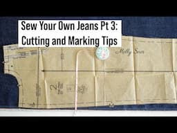 How to Sew Jeans Pt. 3: Cutting, Marking and Sewing Tips