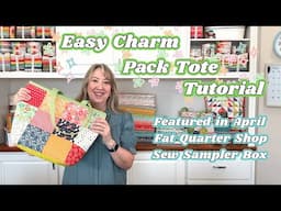 Easy Charm Pack Tote Tutorial | Featured in April 2025 Sew Sampler Box