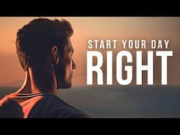 START YOUR DAY RIGHT | Wake Up With A Positive Attitude - Morning Inspiration to Motivate Your Day