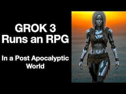 GROK 3 Sexy RUNS an RPG #4 'Gully Ambush' ACTUAL PLAY Post Apocalyptic