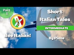 Learn Italian with Tales: By Plane - Intermediate Level - Bee Italian