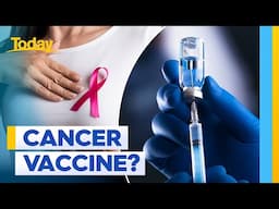 Breakthrough breast cancer vaccine one step closer to reality | Today Show Australia