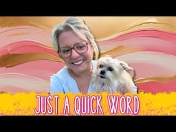 Just a Quick Word