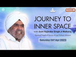 Journey to Inner Space - Sant Rajinder Singh Ji Maharaj (Apr 26, 2025)