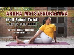 Unlock the SPINAL TWIST or Ardha Matsyendrasana: Technique & Benefits