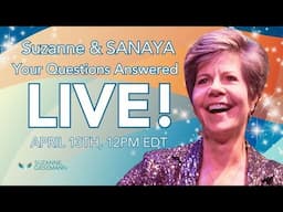 Live Q&A with Suzanne and Sanaya - April 13th, 2025