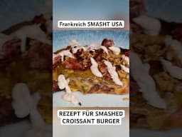 Smashed Croissant Burger: Wenn Paris auf Texas trifft! 🇫🇷🔥🇺🇸