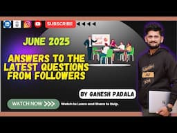 June 2025 - Answers to the latest questions from followers by Ganesh Padala Part 2