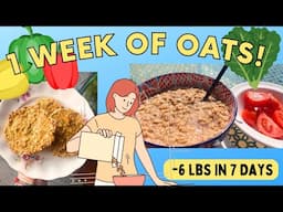 A Week Of Oats! | Easy Meals made with Oats | -6 lbs lost in 7 Days eating an abundance of food!