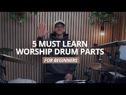 5 Must Learn Worship Drum Parts for Beginners