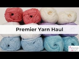 Premier Yarn Haul | Yarn Haul | Premier Anti-Pilling DK | #makeitpremier