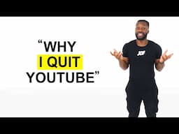 WHY I QUIT YOUTUBE