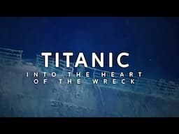 Titanic - Into the Heart of the Wreck 2021