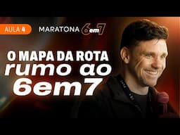 AULA 4 | O mapa da rota rumo ao 6em7 | MARATONA 6EM7