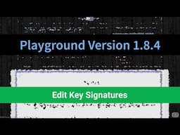 New Playground version 1.8.4 - Edit Key Signatures