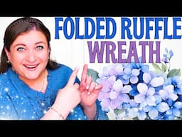 How to Make a Gorgeous Folded Ruffle Wreath Step by Step!