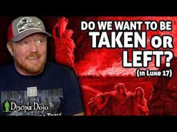 Should you want to be 'taken' or 'left'? (Olivet Discourse in Luke - Part 3)