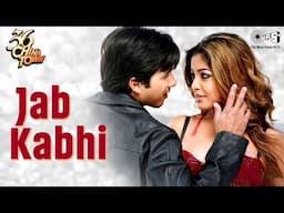 Jab Kabhi | Shahid Kapoor, Tanushree Dutta |Kunal Ganjawala, Alka Yagnik | 36 China Town Movie