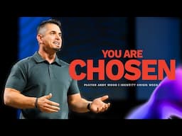 You Are Chosen | Andy Wood