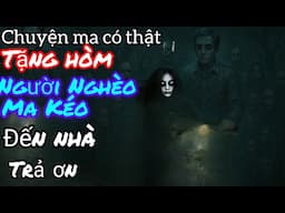 [Tập 2219] Tặng hòm cho người nghèo ma kéo đến trả ơn ở Bạc Liêu/chuyện ma có thật
