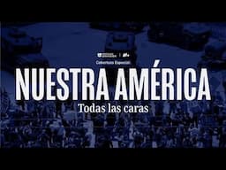 Especial | Nuestra América Todas las Caras