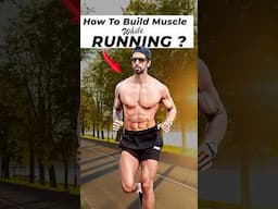 How to Do Running and Muscle Building Together ?