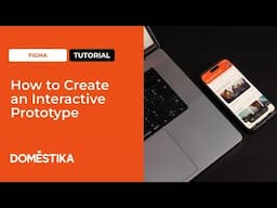 Figma Tutorial: How to Create an Interactive Prototype | Domestika English