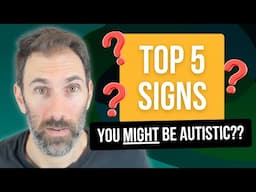 Top 5 Signs YOU Might Be Autistic!