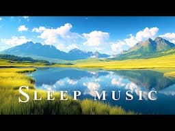 Music To Relax Body & Mind🌾Music Helps Sleep Well, Reduces Fatigue, Stress And Anxiety - Sleep Music