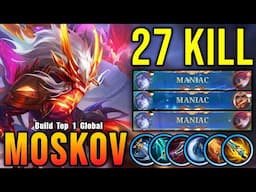 27 Kills + 3x MANIAC!! Real Monster Moskov Maximum Damage Build!! - Build Top 1 Global Moskov ~ MLBB