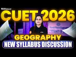 Complete Geography Syllabus for CUET 2026 📚| Chapter-Wise Breakdown & How to Prepare Smartly 🎯