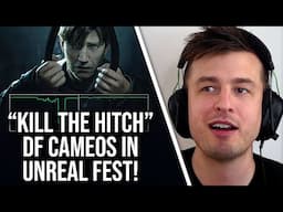 "Kill The Hitch" - DF Cameos At Unreal Fest!